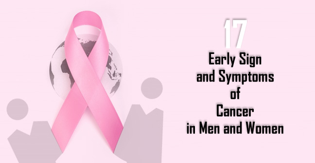 17 Early Sign and Symptoms of Cancer in Men and Women