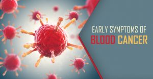 Early Symptoms of Blood Cancer