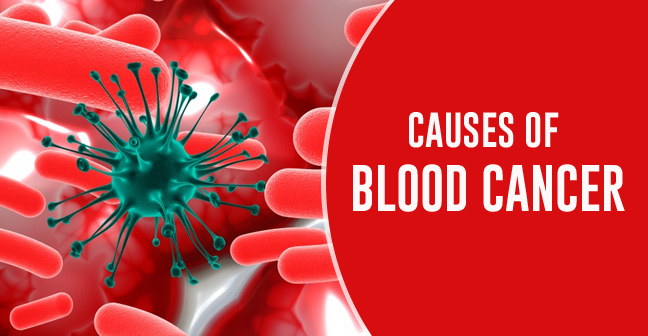 How is  blood cancer caused? – 13 Major Reasons